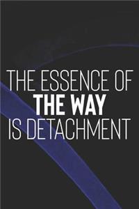 The Essence Of The Way Is Detachment