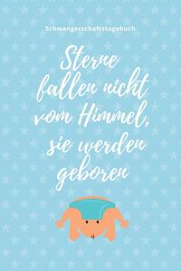 Sterne Fallen Nicht Vom Himmel, Sie Werden Geboren Schwangerschaftstagebuch