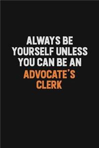 Always Be Yourself Unless You Can Be An Advocate's Clerk
