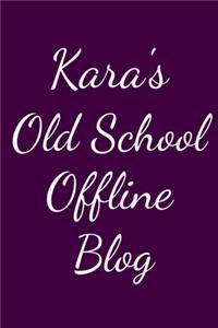 Kara's Old School Offline Blog