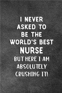 I Never Asked To Be The World's Best Nurse