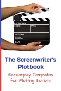 Screenwriter's Plotbook: Screenplay Templates for Plotting Scripts