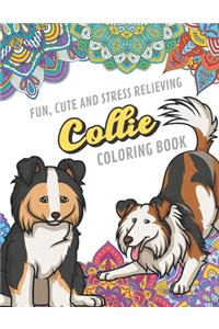 Fun Cute And Stress Relieving Collie Coloring Book