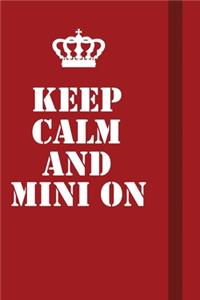 Keep Calm And Mini On