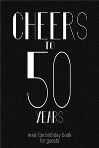 CHEERS TO 50 YEARS Mad Libs Birthday Book For Guests