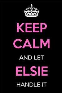 Keep Calm and Let Elsie Handle It