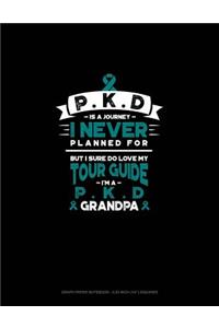 Pkd Is a Journey I Never Planned For, But I Sure Do Love My Tour Guide, I'm a Pkd Grandpa