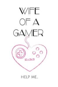 Wife of A Gamer Help Me...