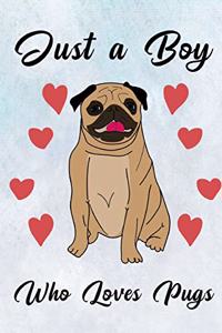 Just a Boy Who Loves Pugs