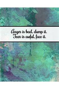 Anger Is Bad, Dump It. Fear Is Awful, Face It.