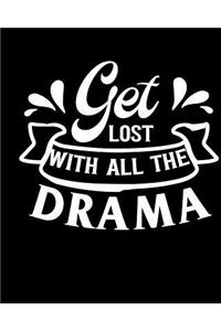 Get Lost with All That Drama