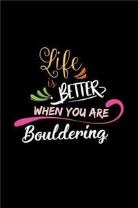 Life Is Better When You Are Bouldering
