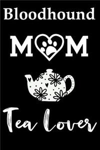 Bloodhound Mom Tea Lover