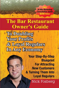 The Bar Restaurant Owner's Guide to Doubling Profits & Loyal Regulars in Any Economy