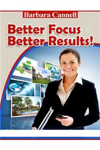 Better Focus Better Results!