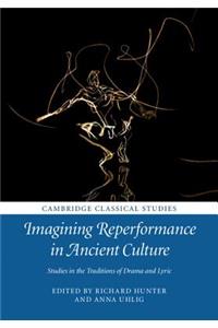 Imagining Reperformance in Ancient Culture