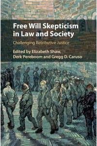 Free Will Skepticism in Law and Society