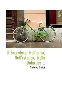 Il Sacerdote; Nell'etica, Nell'estetica, Nella Didattica ..