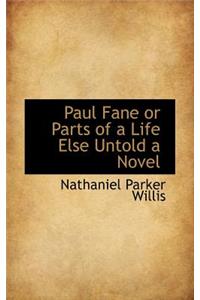 Paul Fane or Parts of a Life Else Untold a Novel