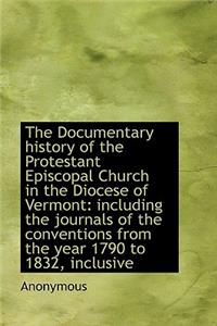 The Documentary History of the Protestant Episcopal Church in the Diocese of Vermont