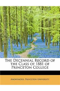 The Decennial Record of the Class of 1881 of Princeton College
