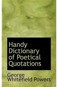 Handy Dictionary of Poetical Quotations