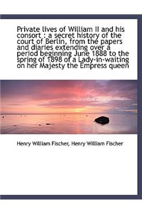 Private Lives of William II and His Consort