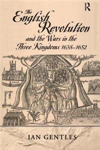 English Revolution and the Wars in the Three Kingdoms, 1638-1652