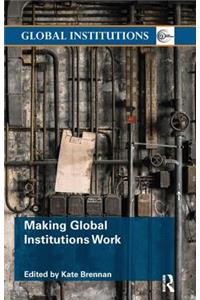 Making Global Institutions Work