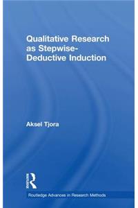 Qualitative Research as Stepwise-Deductive Induction