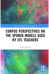 Corpus Perspectives on the Spoken Models used by EFL Teachers