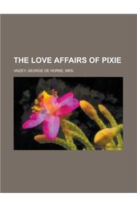 The Love Affairs of Pixie