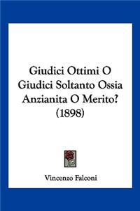Giudici Ottimi O Giudici Soltanto Ossia Anzianita O Merito? (1898)