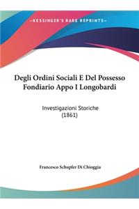 Degli Ordini Sociali E del Possesso Fondiario Appo I Longobardi