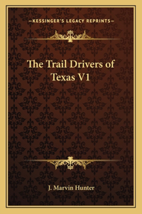 The Trail Drivers of Texas V1
