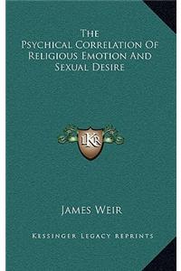 The Psychical Correlation of Religious Emotion and Sexual Desire