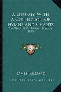 A Liturgy, With A Collection Of Hymns And Chants