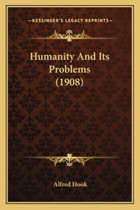 Humanity And Its Problems (1908)