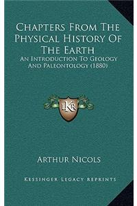 Chapters From The Physical History Of The Earth