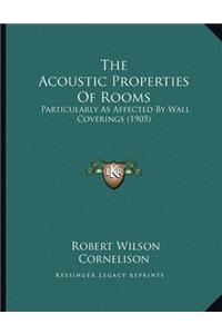 The Acoustic Properties of Rooms