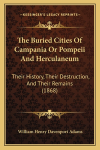 The Buried Cities Of Campania Or Pompeii And Herculaneum