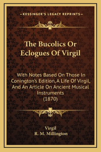 The Bucolics or Eclogues of Virgil