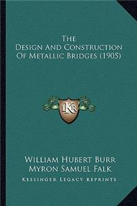 Design And Construction Of Metallic Bridges (1905)