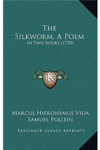 The Silkworm, a Poem