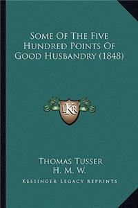 Some Of The Five Hundred Points Of Good Husbandry (1848)