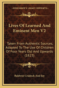 Lives Of Learned And Eminent Men V2