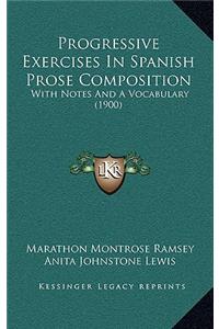 Progressive Exercises In Spanish Prose Composition