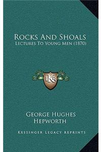 Rocks And Shoals: Lectures To Young Men (1870)