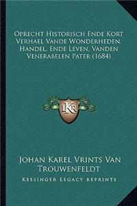 Oprecht Historisch Ende Kort Verhael Vande Wonderheden, Handel, Ende Leven, Vanden Venerabelen Pater (1684)