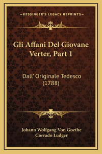 Gli Affani Del Giovane Verter, Part 1